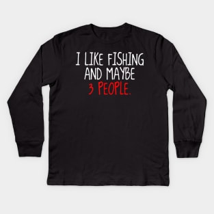 Funny I Like Hunting Fishing and Maybe Like 3 People Long Kids Long Sleeve T-Shirt